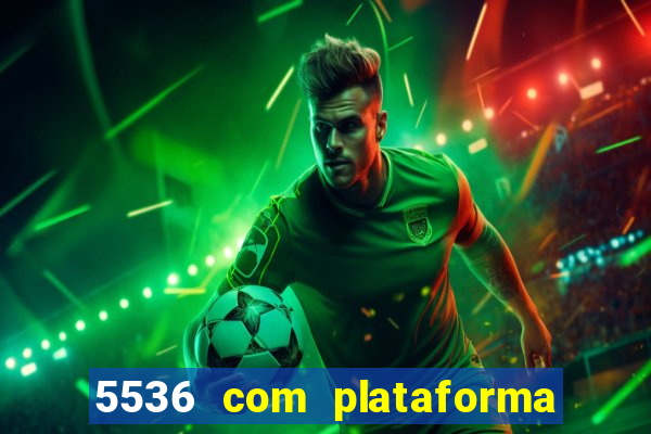 5536 com plataforma de jogos